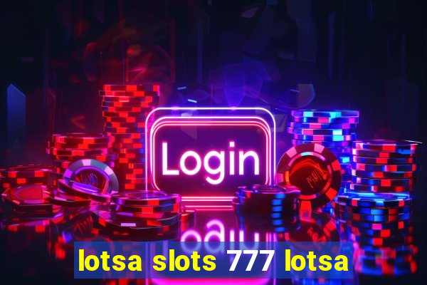 lotsa slots 777 lotsa